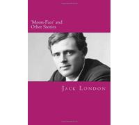 'Moon-Face' and Other Stories: 7 (The Complete Short Stories of Jack London) by London, Jack (2013) Paperback