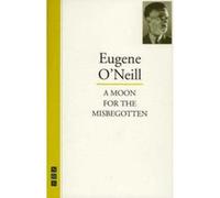 Moon for the Misbegotten O'Neill, Eugene (Auteur)