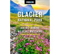 Moon Glacier National Park Hiking, Biking, Wildlife-Watching - Becky Lomax - Moon Travel - ebook (ePub) - Livre