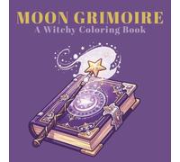 Moon Grimoire: A Witchy coloring book