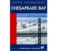 Moon Handbooks Chesapeake Bay, Moon Handbooks Jo-Anne Miller, Julian Smith (Auteur)
