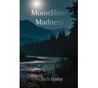 Moon$Hine Madness Paperback Book By Rich Finley