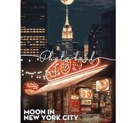 Moon In New York City Photo Book: Stunning Images Of The Moon Over NYC | Perfect For Urban Dreamers