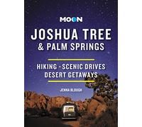 Moon Joshua Tree & Palm Springs (Third Edition): Hiking, Scenic Drives, Desert Getaways