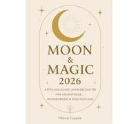 Moon & Magic 2026: Astrologischer Jahresbegleiter für Neuanfänge, Mondenergie & Selbstheilung