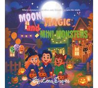 Moon, Magic and Mini Monsters: A Halloween tale for kids who love magic, laughter, and just a sprinkle of spooky surprise!