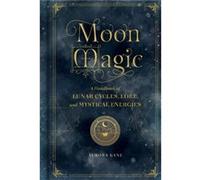 Moon Magic: A Handbook of Lunar Cycles, Lore, and Mystical Energies