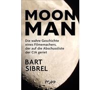 Moon Man: Die wahre Geschichte eines Filmemachers, der auf die Abschussliste der CIA geriet