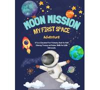 MOON MISSION: My First Space Adventure: A 6-in-1 Activity Book for Kids: Coloring, Tracing, Scissor Skills, Puzzles, and Drawing for Future Astronauts
