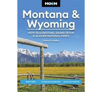 Moon Montana & Wyoming: With Yellowstone, Grand Teton & Glacier National Parks Road Trips, Outdoor Adventures, Wildlife Viewing - Carter G. Walker - Moon Travel - ebook (ePub) - Livre