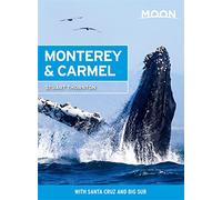 Moon Monterey & Carmel (Seventh Edition): With Santa Cruz & Big Sur