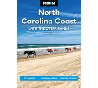 Moon North Carolina Coast: With the Outer Banks (Fourth Edition): Best Beaches, Kayaking & Sailing, Weekend Getaways