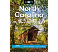 Moon North Carolina: With Great Smoky Mountains National Park (Eighth Edition): Blue Ridge Parkway, Coastal Getaways, Craft Beer & BBQ