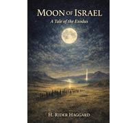 Moon of Israel: A Tale of the Exodus: Annotated