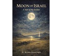 Moon of Israel: A Tale of the Exodus: Annotated