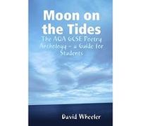 Moon On The Tides: The Aqa Gcse Poetry Anthology - A Guide For Students Wheeler, David (Auteur)