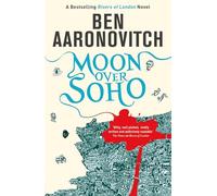 Moon Over Soho: Book 2 in the #1 bestselling Rivers of London series