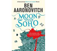 Moon Over Soho: Book 2 in the #1 bestselling Rivers of London series