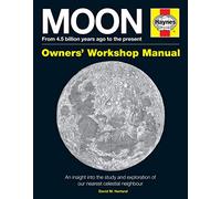 Moon Owners' Workshop Manual: From 4.5 billion years ago to the present