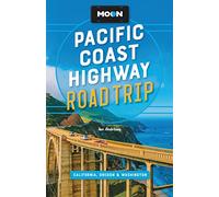 Moon Pacific Coast Highway Road Trip (Fourth Edition): California, Oregon & Washington