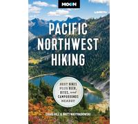 Moon Pacific Northwest Hiking (Second Edition, Revised): Best Hikes plus Beer, Bites, and Campgrounds Nearby
