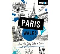 Moon Paris Walks See the City Like a Local - Moon Travel Guides - Moon Travel - ebook (ePub) - Livre