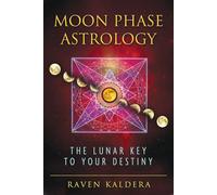 Moon Phase Astrology by Raven Kaldera Raven Kaldera (Auteur)