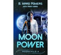 Moon Power Moonchild Rising, #4 - B. Ward Powers - SupRes - ebook (ePub) - Livre