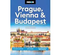 Moon Prague, Vienna & Budapest (3rd Edition, Revised): Palaces & Castles, Art & Music, Coffeehouses & Beer Gardens