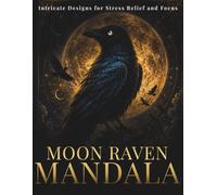 Moon Raven Mandala Coloring Book for Adults: 30 Mystical Raven Mandalas for Relaxation, Focus and Creative Flow