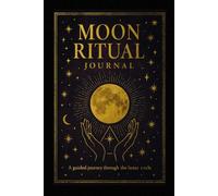 Moon Ritual Journal - 6 Months of Intentions & Reflections: A Minimalist Spiritual Planner for New and Full Moon Practices, Manifestation, and Personal Growth