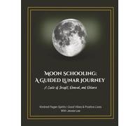 Moon Schooling: A Guided Lunar Journey - A Cycle of Insight, Renewal, and Release: Moon Phase Tracker and Guided Lunar Journal with Rituals, Reflections, and Creative Prompts