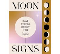 Moon Signs: Unlock Your Inner Luminary Power