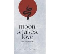 Moon, Snakes,Love And Other Poems