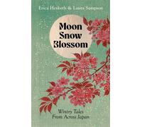 Moon, Snow, Blossom Wintry Folk Tales From Across Japan - Erica Hesketh - Elliott & Thompson - ebook (ePub) - Livre