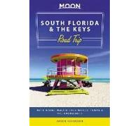 Moon South Florida & The Keys Road Trip (First Edition)