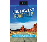 Moon Southwest Road Trip (Third Edition): Drive the Loop from Las Vegas to Santa Fe, Visiting 8 National Parks along the Way