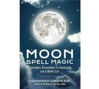Moon Spell Magic by Cerridwen Greenleaf Cerridwen Greenleaf (Auteur)