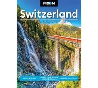 Moon Switzerland Hiking & Skiing, Cheese & Chocolate, Scenic Train Routes & Alpine Villages - Katherine Price - Moon Travel - ebook (ePub) - Livre