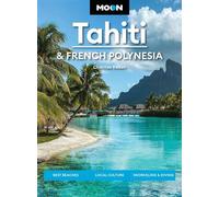 Moon Tahiti & French Polynesia Best Beaches, Local Culture, Snorkeling & Diving - Chantae Reden - Moon Travel - ebook (ePub) - Livre