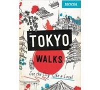 Moon Tokyo Walks First Edition by Moon Travel Guides Moon Travel Guides (Auteur)