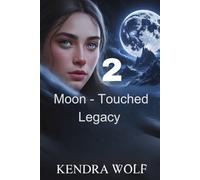 Moon-Touched Legacy: A gathering darkness threatens to unravel the world, but the greatest danger may be the one rising with the Moon