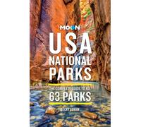 Moon USA National Parks The Complete Guide to All 63 Parks - Becky Lomax - Moon Travel - ebook (ePub) - Livre