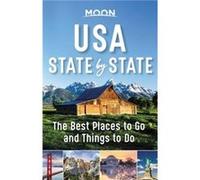 Moon USA State by State (First Edition): The Best Things to Do in Every State for Your Travel Bucket List