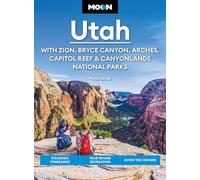 Moon Utah (Fifteenth Edition): With Zion, Bryce Canyon, Arches, Capitol Reef & Canyonlands National Parks: Strategic Itineraries, Year-Round Recreation, Avoid the Crowds