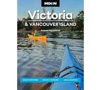 Moon Victoria & Vancouver Island (Fourth Edition): Whale-Watching, Hiking & Paddling, Local Seafood