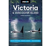 Moon Victoria & Vancouver Island (Third Edition): Coastal Recreation, Museums & Gardens, Whale-Watching