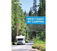 Moon West Coast RV Camping: The Complete Guide to More Than 2,300 RV Parks and Campgrounds in Washington, Oregon, and California
