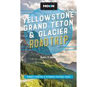 Moon Yellowstone, Grand Teton & Glacier Road Trip Adventures in Montana & Wyoming's National Parks - Moon Travel Guides - Moon Travel - ebook (ePub) - Livre