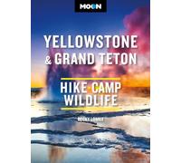 Moon Yellowstone & Grand Teton: Hiking, Camping, Wildlife